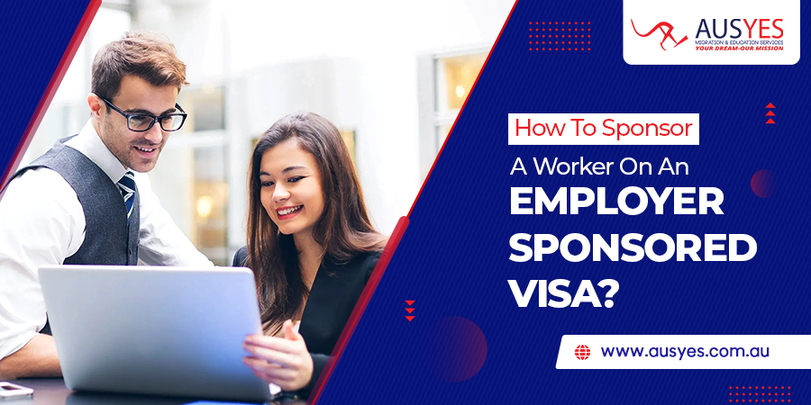 How_To_Sponsor_a_Worker_On_An_Employer_Sponsored_Visa