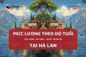 Mức lương theo độ tuổi : Mức Lương – Quy Định – Chi Phí - Quyền Lợi Dành Cho Sinh Viên Việt Nam tại Hà Lan